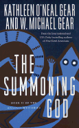 The Summoning God: Book II of the Anasazi Mysteries - Gear, Kathleen O'Neal, and Gear, W Michael