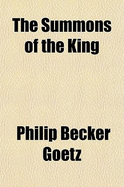 The Summons of the King - Goetz, Philip Becker