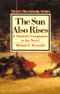 The Sun Also Rises: A Student's Companion to the Novel