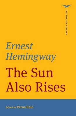 The Sun Also Rises (The Norton Library) - Hemingway, Ernest, and Kale, Verna (Editor)