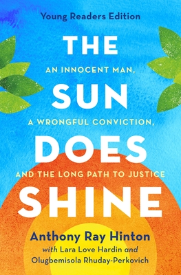 The Sun Does Shine: An Innocent Man, a Wrongful Conviction, and the Long Path to Justice - Hinton, Anthony Ray, and Hardin, Lara Love, and Rhuday-Perkovich, Olugbemisola