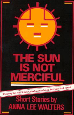 The Sun is Not Merciful: Short Stories - Walters, Anna Lee