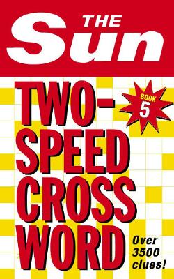 The Sun Two-Speed Crossword Book 5: 80 two-in-one cryptic and coffee time crosswords - The Sun