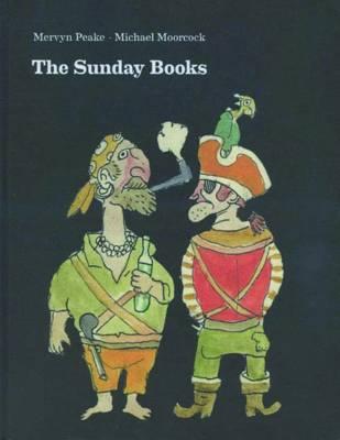 The Sunday Books - Peake, Mervyn, and Moorcock, Michael