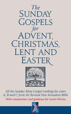The Sunday Gospels for Advent, Christmas, Lent and Easter: All the Sunday Mass Gospel readings for years A, B and C from the Revised New Jerusalem Bible, with reflections for personal reading - Graffy, Adrian