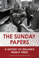 The Sunday Papers: A History of Ireland's Weekly Press