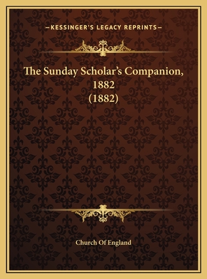 The Sunday Scholar's Companion, 1882 (1882) - Church of England