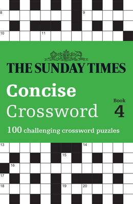 The Sunday Times Concise Crossword Book 4: 100 Challenging Crossword Puzzles - The Times Mind Games, and Biddlecombe, Peter