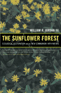 The Sunflower Forest: Ecological Restoration and the New Communion with Nature