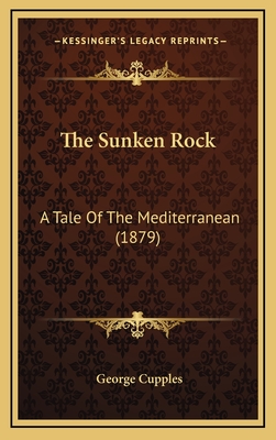 The Sunken Rock: A Tale of the Mediterranean (1879) - Cupples, George