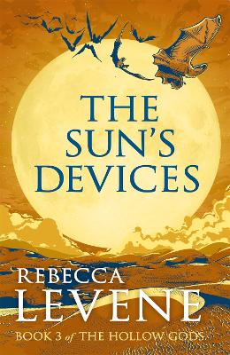 The Sun's Devices: Book 3 of The Hollow Gods - Levene, Rebecca