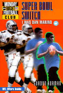 The Super Bowl Switch: I Was Dan Marino