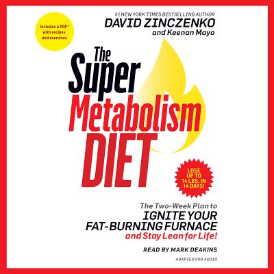 The Super Metabolism Diet: The Two-Week Plan to Ignite Your Fat-Burning Furnace and Stay Lean for Life! - Zinczenko, David, and Mayo, Keenan, and Deakins, Mark (Read by)