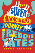 The Super Miraculous Journey of Freddie Yates