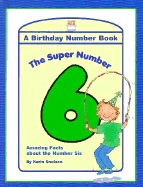 The Super Number 6: Amazing Facts about the Number Six - Snelson, Karin, and Higgins, Kitty