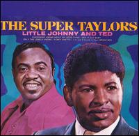 The Super Taylors - Little Johnny and Ted Taylor