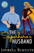 The Superhero's Husband: A Novella about Being Married to a Superhero