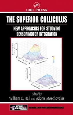 The Superior Colliculus: New Approaches for Studying Sensorimotor Integration - Hall, William C (Editor), and Moschovakis, Adonis K (Editor)