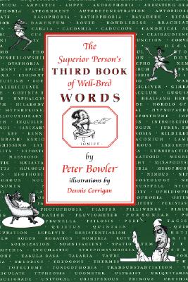 The Superior Person's Third Book of Well-Bred Words - Bowler, Peter
