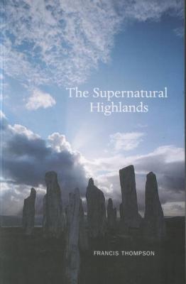 The Supernatural Highlands - Thompson, Francis