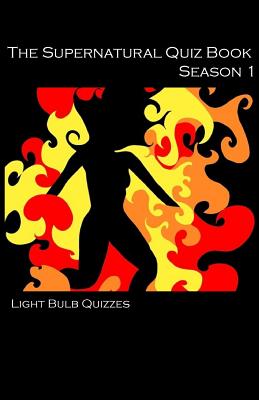 The Supernatural Quiz Book: 500 Questions and Answers on Supernatural - Light Bulb Quizzes