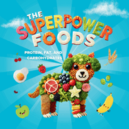 The Superpower Foods: Protein, Fat, and Carbohydrates