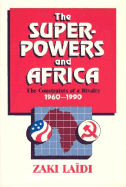 The Superpowers and Africa: The Constraints of a Rivalry, 1960-1990