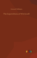 The Superstitions of Witchcraft