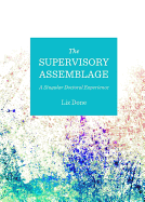 The Supervisory Assemblage: A Singular Doctoral Experience