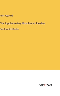 The Supplementary Manchester Readers: The Scientific Reader - Heywood, John