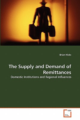 The Supply and Demand of Remittances - Hicks, Brian