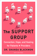 The Support Group: Connection, Hope, and Healing for Patients and Providers