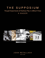 The Supposium: Thought Experiments & Poethical Play in Difficult Times