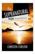 The Supra-natural Hope: The Story of Christ in You