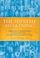 The Supreme Awakening: Experiences of Enlightenment Throughout Time--And How You Can Cultivate Them