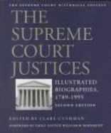 The Supreme Court Justices: Illustrated Biographies, 1789-1995 - Cushman, Clare (Editor), and Rehnquist, William H (Foreword by)