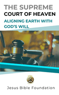 The Supreme Court of Heaven: Aligning Earth with God's Will