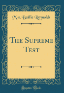 The Supreme Test (Classic Reprint)