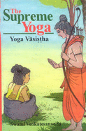 The Supreme Yoga: Vashista Yoga - Venkatesananda, Swami (Editor)