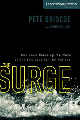 The Surge: Churches Catching the Wave of Christ's Love for the Nations - Briscoe, Pete, and Hillard, Todd