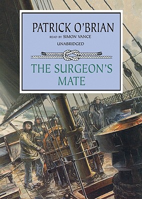 The Surgeon's Mate - O'Brian, Patrick, and Vance, Simon (Read by)