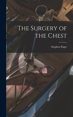 The Surgery of the Chest - Paget, Stephen