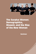 The Surplus Women: Demographics, Dissent, and the Rise of the New Woman