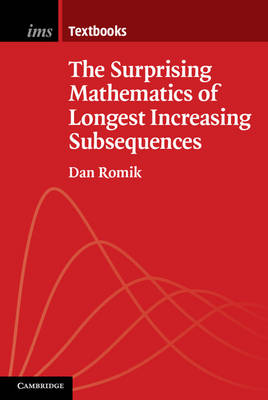 The Surprising Mathematics of Longest Increasing Subsequences - Romik, Dan