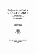 The Surrender and Death of Crazy Horse: A Source Book about a Tragic Episode in Lakota History