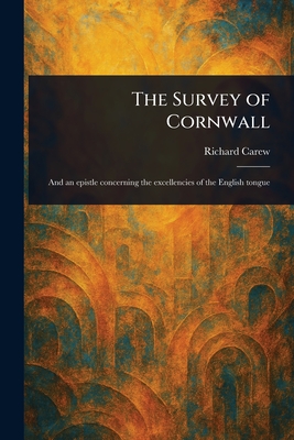 The Survey of Cornwall - Carew, Richard
