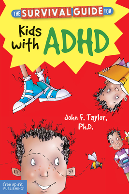 The Survival Guide for Kids with ADHD - Taylor, John F