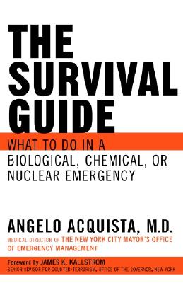 The Survival Guide: What to Do in a Biological, Chemical, or Nuclear Emergency - Acquista, Angelo, Dr.