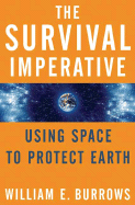 The Survival Imperative: Using Space to Protect Earth