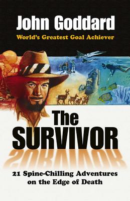 The Survivor: 21 Spine-Chilling Adventures on the Edge of Death - Goddard, John